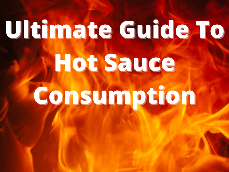 Ultimate Guide To Hot Sauce Consumption